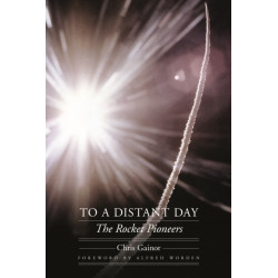 To a Distant Day: The Rocket Pioneers