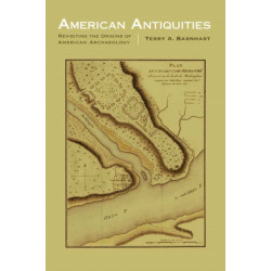 American Antiquities: Revisiting the Origins of American Archaeology