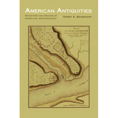 American Antiquities: Revisiting the Origins of American Archaeology