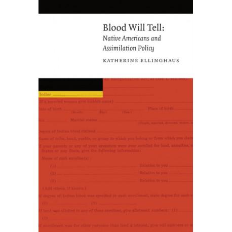 Blood Will Tell: Native Americans and Assimilation Policy