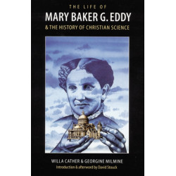 The Life of Mary Baker G. Eddy and the History of Christian Science