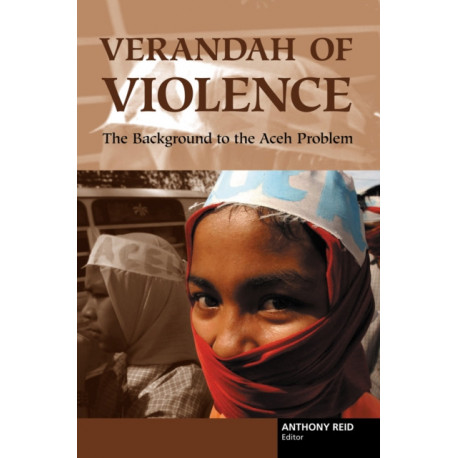 Verandah of Violence: The Background to the Aceh Problem