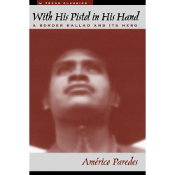 With His Pistol in His Hand: A Border Ballad and Its Hero