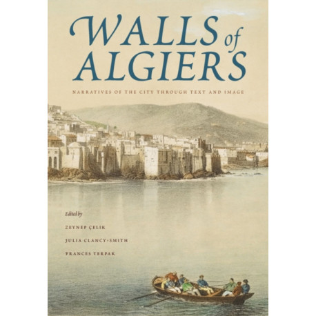 Walls of Algiers: Narratives of the City Through Text and Image