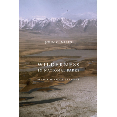 Wilderness in National Parks: Playground or Preserve