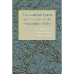 Transnational Spaces and Identities in the Francophone World