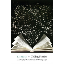 Telling Stories: The Craft of Narrative and the Writing Life