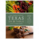 Texas on the Table: People, Places, and Recipes Celebrating the Flavors of the Lone Star State