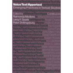 Voice, Text, Hypertext: Emerging Practices in Textual Studies
