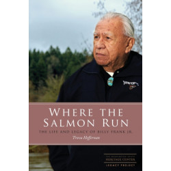 Where the Salmon Run: The Life and Legacy of Billy Frank Jr.