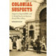 Colonial Suspects: Suspicion, Imperial Rule, and Colonial Society in Interwar French West Africa