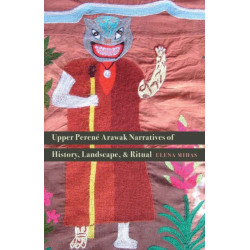 Upper Perene Arawak Narratives of History, Landscape, and Ritual