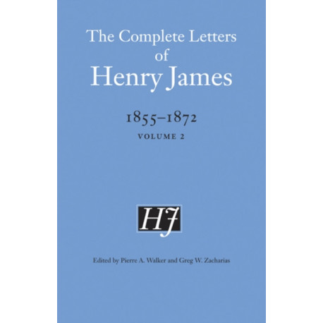 The Complete Letters of Henry James, 1855–1872: Volume 2