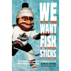 We Want Fish Sticks: The Bizarre and Infamous Rebranding of the New York Islanders