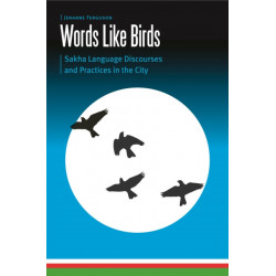 Words Like Birds: Sakha Language Discourses and Practices in the City