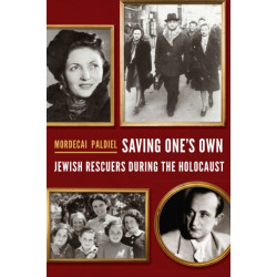 Saving One's Own: Jewish Rescuers During the Holocaust