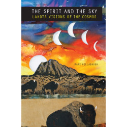 The Spirit and the Sky: Lakota Visions of the Cosmos