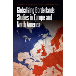 Globalizing Borderlands Studies in Europe and North America