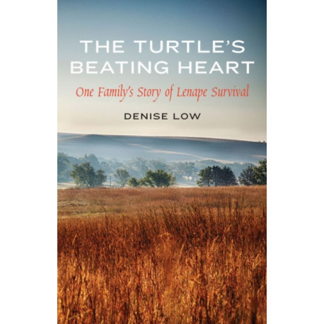 The Turtle's Beating Heart: One Family's Story of Lenape Survival