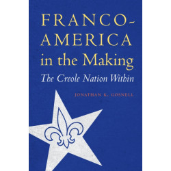 Franco-America in the Making: The Creole Nation Within