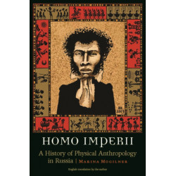 Homo Imperii: A History of Physical Anthropology in Russia