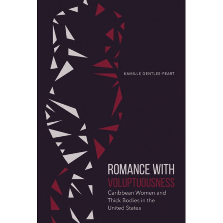 Romance with Voluptuousness: Caribbean Women and Thick Bodies in the United States