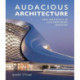 Audacious Architecture: New Aesthetics in Contemporary Building