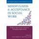 Mindfulness and Acceptance in Social Work: Evidence-Based Interventions and Emerging Applications