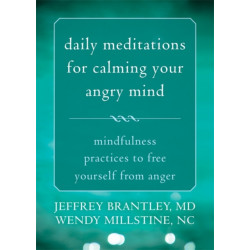 Daily Meditations for Calming Your Angry Mind: Fifty-Two Mindfulness Practices
