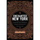 Enchanted New York: A Journey Along Broadway Through Manhattan's Magical Past