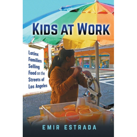 Kids at Work: Latinx Families Selling Food on the Streets of Los Angeles