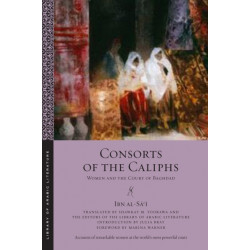 Consorts of the Caliphs: Women and the Court of Baghdad