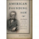 American Founding Son: John Bingham and the Invention of the Fourteenth Amendment