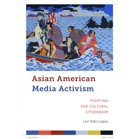 Asian American Media Activism: Fighting for Cultural Citizenship