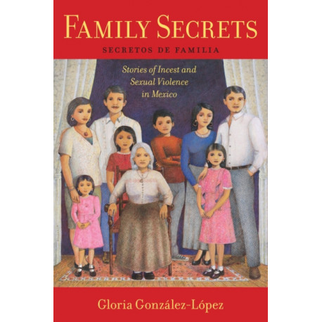 Family Secrets: Stories of Incest and Sexual Violence in Mexico