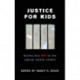 Justice for Kids: Keeping Kids Out of the Juvenile Justice System