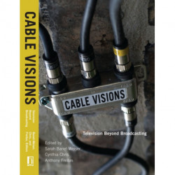 Cable Visions: Television Beyond Broadcasting