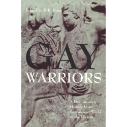 Gay Warriors: A Documentary History from the Ancient World to the Present