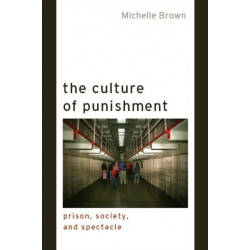 The Culture of Punishment: Prison, Society, and Spectacle