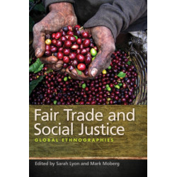 Fair Trade and Social Justice: Global Ethnographies