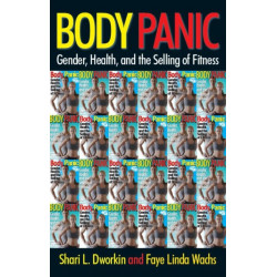 Body Panic: Gender, Health, and the Selling of Fitness