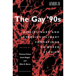 The Gay '90s: Disciplinary and Interdisciplinary Formations in Queer Studies