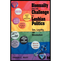 Bisexuality and the Challenge to Lesbian Politics: Sex, Loyalty, and Revolution