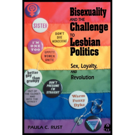 Bisexuality and the Challenge to Lesbian Politics: Sex, Loyalty, and Revolution