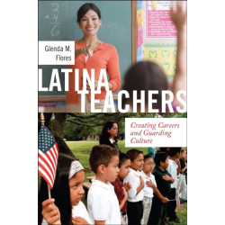 Latina Teachers: Creating Careers and Guarding Culture