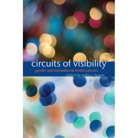 Circuits of Visibility: Gender and Transnational Media Cultures