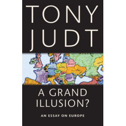 A Grand Illusion?: An Essay on Europe