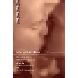 Queer Globalizations: Citizenship and the Afterlife of Colonialism