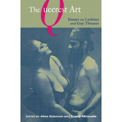 The Queerest Art: Essays on Lesbian and Gay Theater