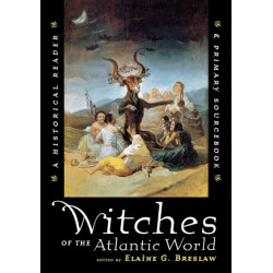 Witches of the Atlantic World: An Historical Reader and Primary Sourcebook